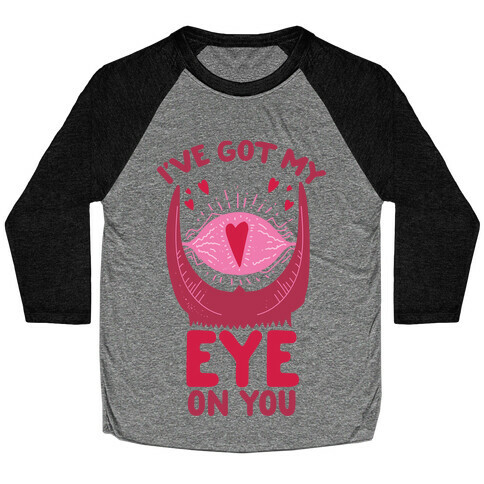 I've Got My EYE on You Baseball Tee