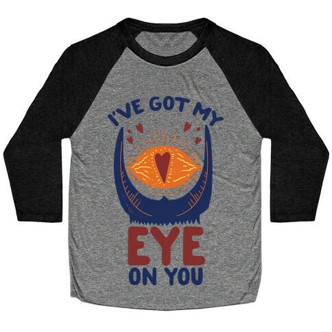 I've Got My EYE on You Baseball Tee