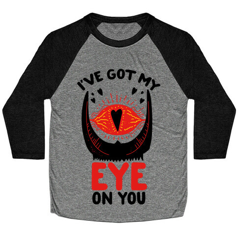 I've Got My EYE on You Baseball Tee