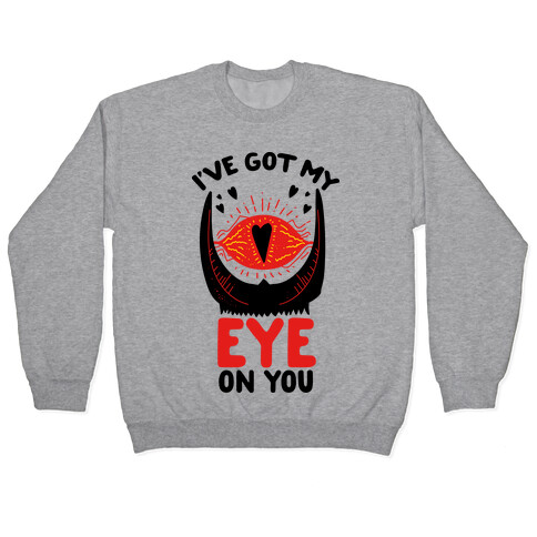 I've Got My EYE on You Pullover