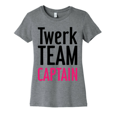 Twerk Team Captain Womens T-Shirt