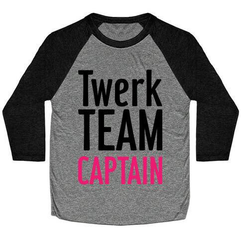 Twerk Team Captain Baseball Tee