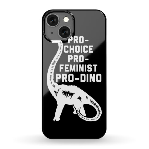 Pro-Choice Pro-Feminist Pro-Dino Phone Case