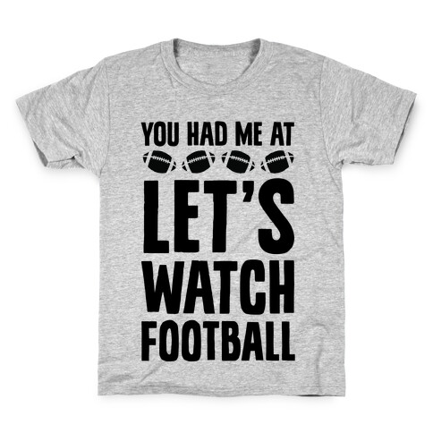 You Had Me At Let's Watch Football Kids T-Shirt