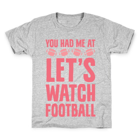 You Had Me At Let's Watch Football Kids T-Shirt