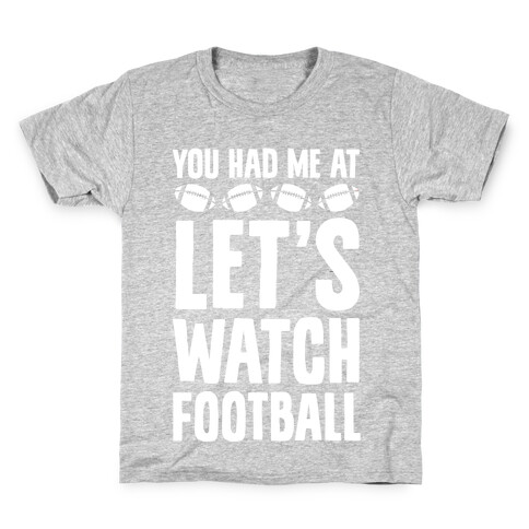 You Had Me At Let's Watch Football Kids T-Shirt