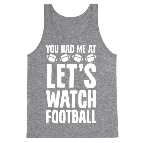 You Had Me At Let's Watch Football Tank Top