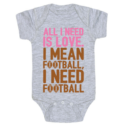 All I Need Is Football Baby One-Piece