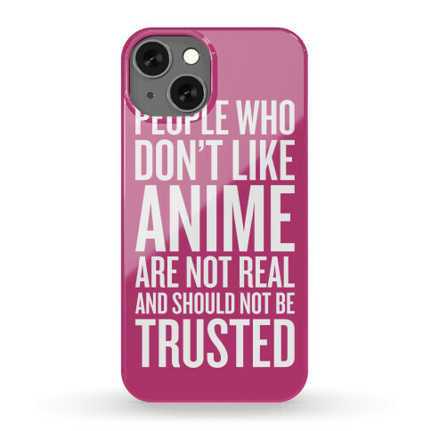 People Who Don't Like Anime Phone Case