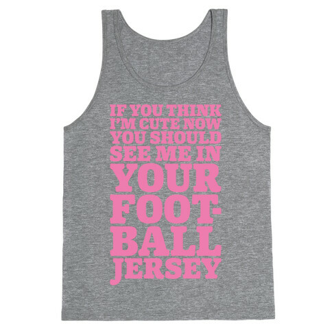 You Should See Me In Your Football Jersey Tank Top