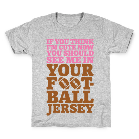 You Should See Me In Your Football Jersey Kids T-Shirt