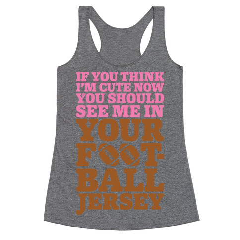 You Should See Me In Your Football Jersey Racerback Tank Top