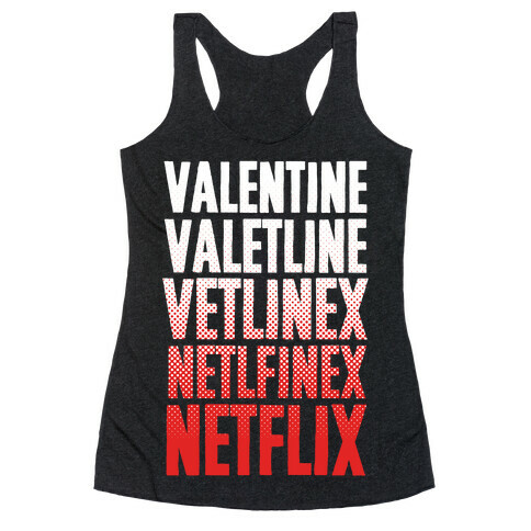 Valentine? You Mean Netflix? Racerback Tank Top