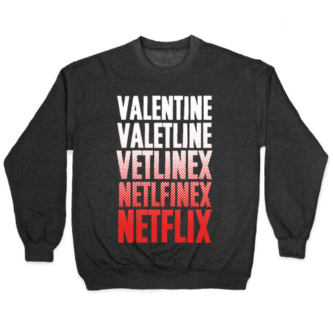 Valentine? You Mean Netflix? Pullover