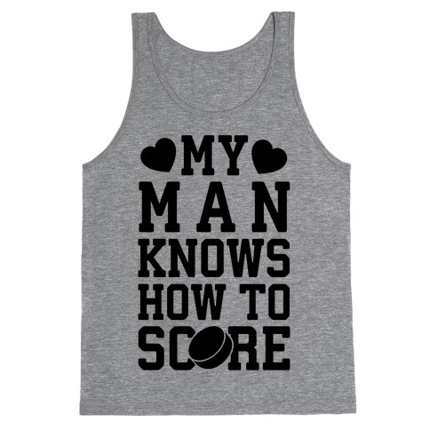 My Man Knows How To Score (hockey) Tank Top