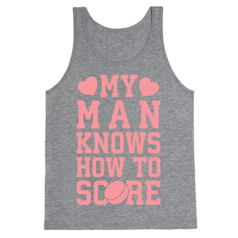 My Man Knows How To Score (hockey) Tank Top