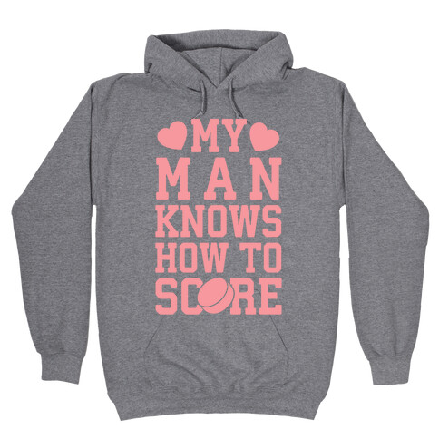 My Man Knows How To Score (hockey) Hooded Sweatshirt