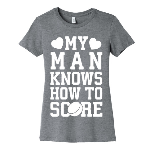 My Man Knows How To Score (hockey) Womens T-Shirt