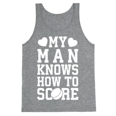 My Man Knows How To Score (hockey) Tank Top
