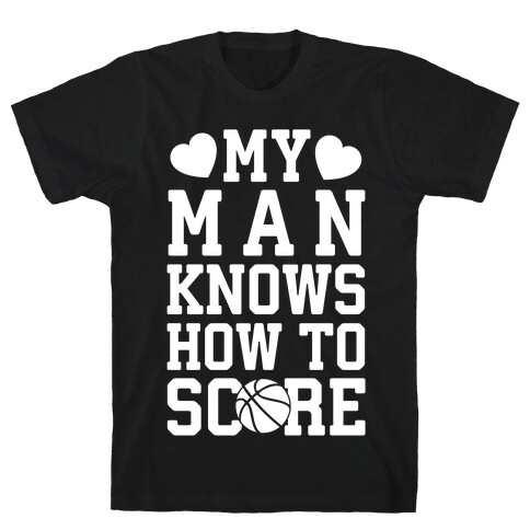 My Man Knows How To Score (Basketball) T-Shirt