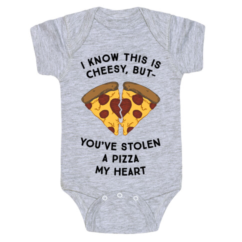 I Know This Is Cheesy, But You've Stolen A Pizza My Heart Baby One-Piece