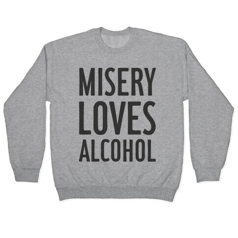 Misery Loves Alcohol Pullover