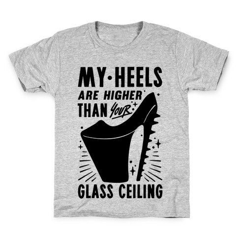 My Heels Are Higher Than Your Glass Ceiling Kids T-Shirt