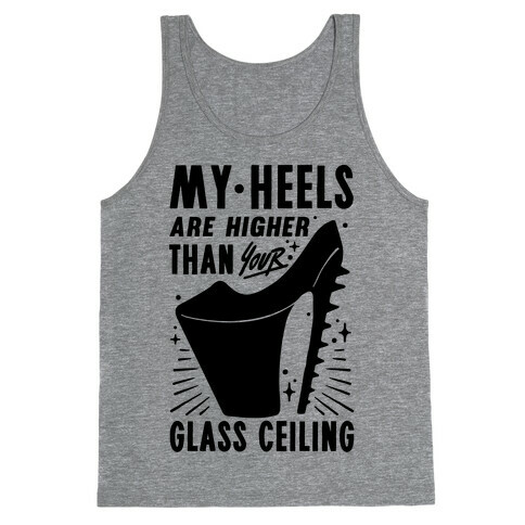 My Heels Are Higher Than Your Glass Ceiling Tank Top