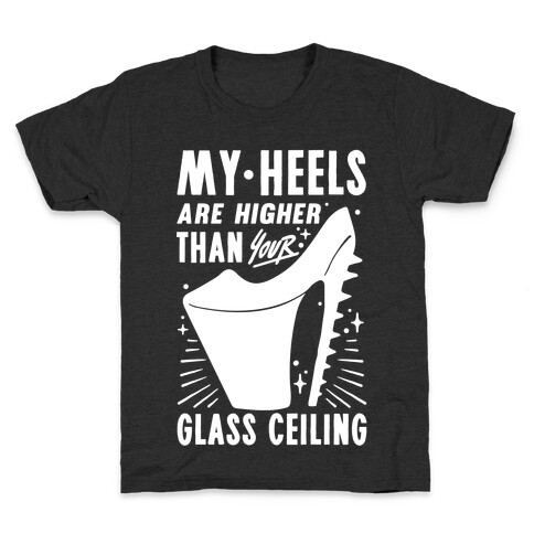 My Heels Are Higher Than Your Glass Ceiling Kids T-Shirt