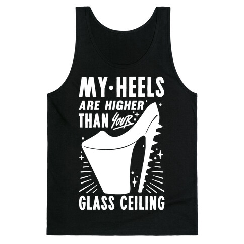 My Heels Are Higher Than Your Glass Ceiling Tank Top