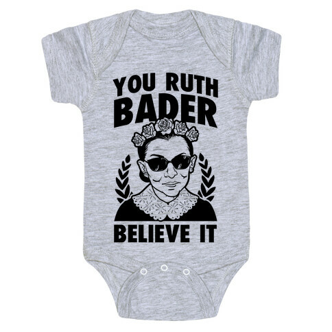 You Ruth Bader Believe It Baby One-Piece