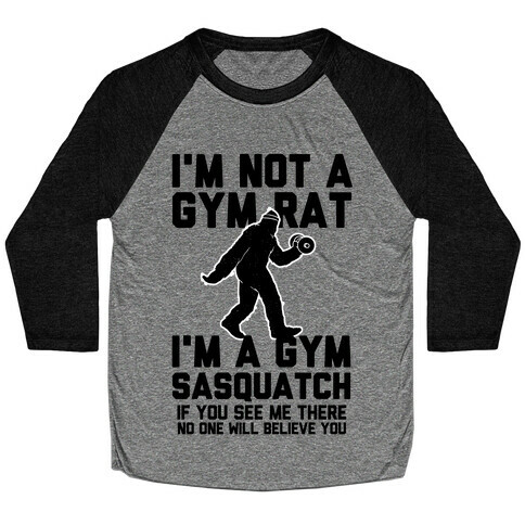 I'm a Gym Sasquatch Baseball Tee