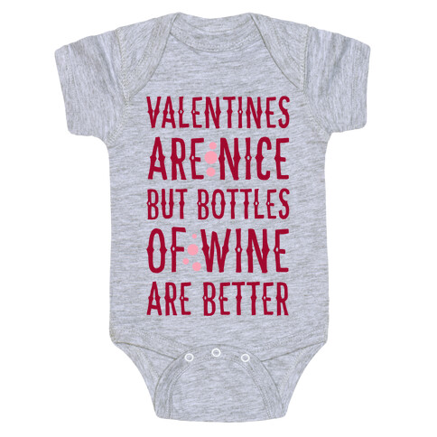 Valentines are Nice but Bottles of Wine are Better Baby One-Piece