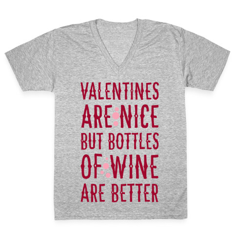 Valentines are Nice but Bottles of Wine are Better V-Neck Tee Shirt