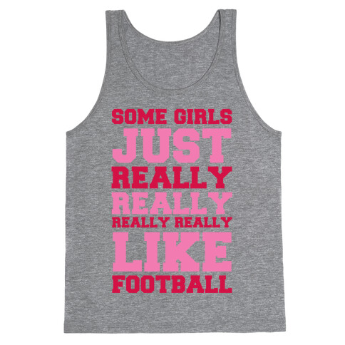 Some Girls Just Really Really Really Really Like Football Tank Top