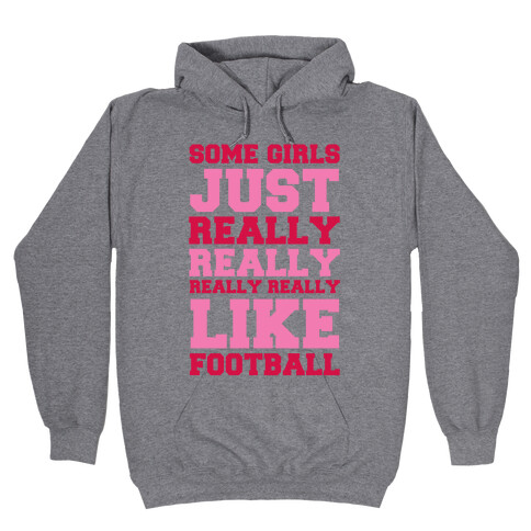 Some Girls Just Really Really Really Really Like Football Hooded Sweatshirt