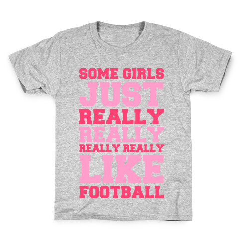 Some Girls Just Really Really Really Really Like Football Kids T-Shirt