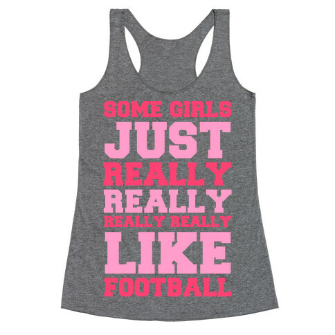 Some Girls Just Really Really Really Really Like Football Racerback Tank Top