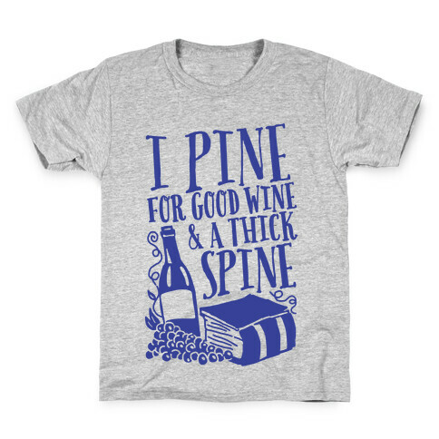 I Pine For Good Wine & A Thick Spine Kids T-Shirt