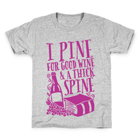 I Pine For Good Wine & A Thick Spine Kids T-Shirt