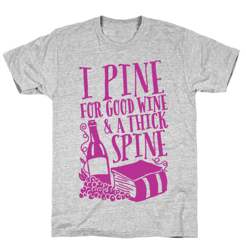 I Pine For Good Wine & A Thick Spine T-Shirt