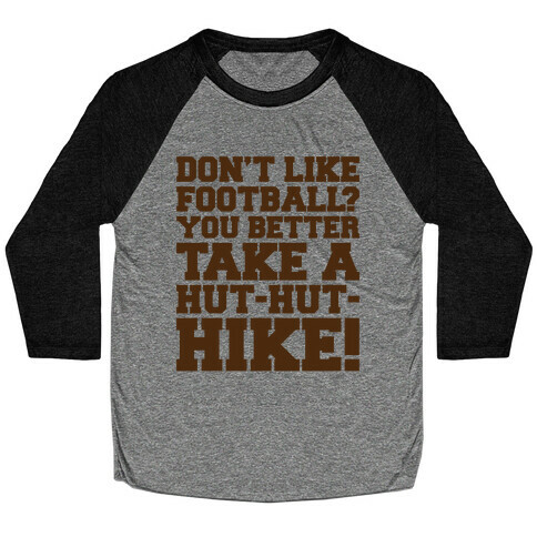 Take A Hut Hut Hike Baseball Tee