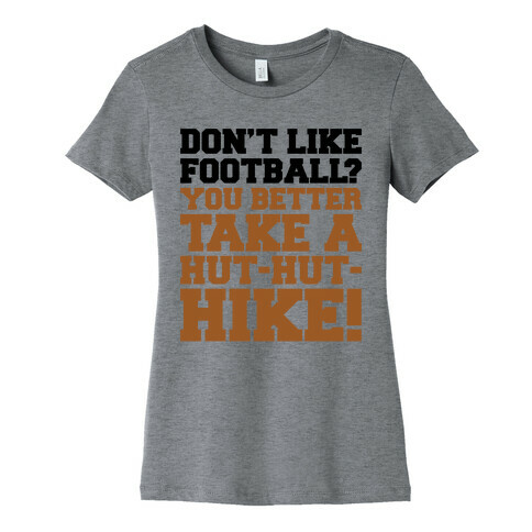 Take A Hut Hut Hike Womens T-Shirt