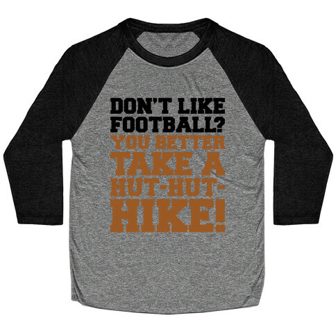 Take A Hut Hut Hike Baseball Tee