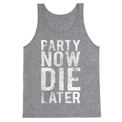 Party Now Die Later Tank Top