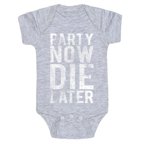 Party Now Die Later Baby One-Piece