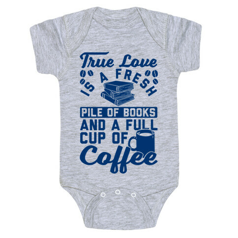 True Love Is A Fresh Pile Of Books And A Full Cup Of Coffee Baby One-Piece