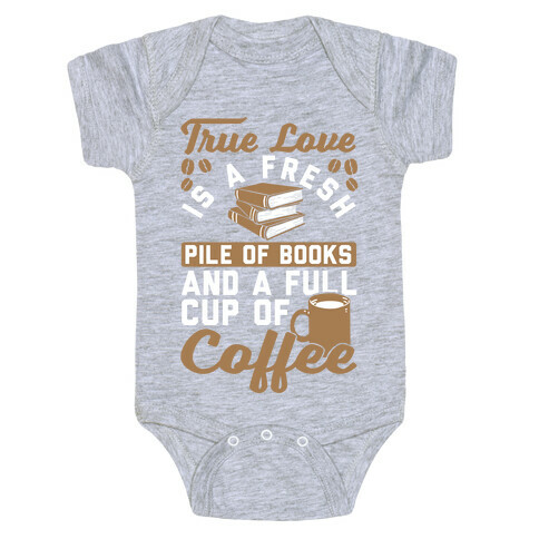 True Love Is A Fresh Pile Of Books And A Full Cup Of Coffee Baby One-Piece