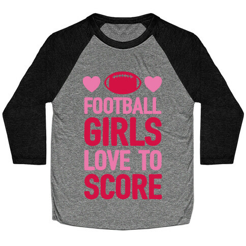 Football Girls Love To Score Baseball Tee