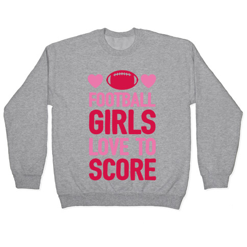 Football Girls Love To Score Pullover